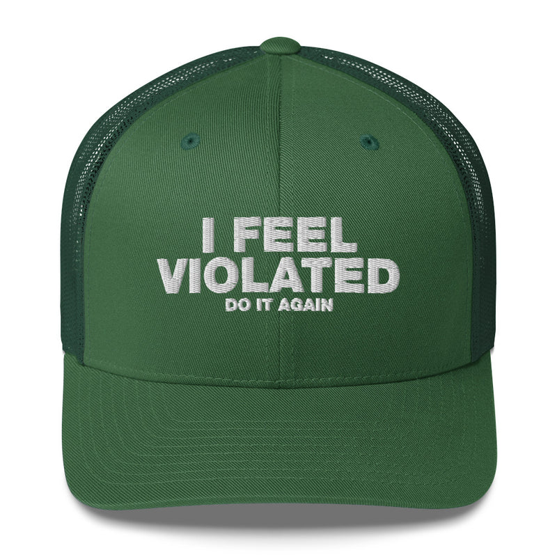 I Feel Violated Do It Again - Trucker Cap