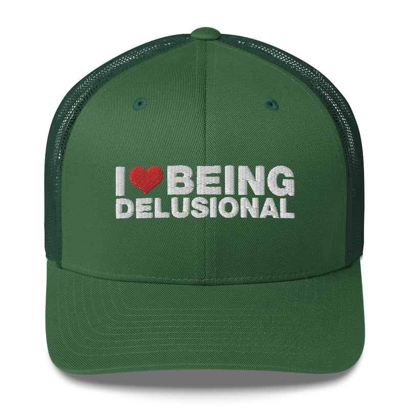 I Love Being Delusional - Trucker Cap