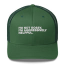 I'm Not Bossy. I'm Aggressively Helpful. - Trucker Cap