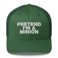 Pretend I'm A Minion - Trucker Cap