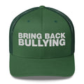 Bring Back Bullying - Trucker Cap