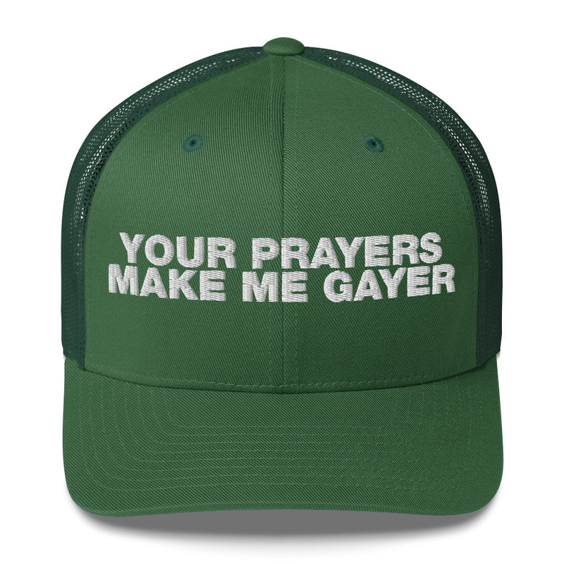 Your Prayers Make Me Gayer - Trucker Cap