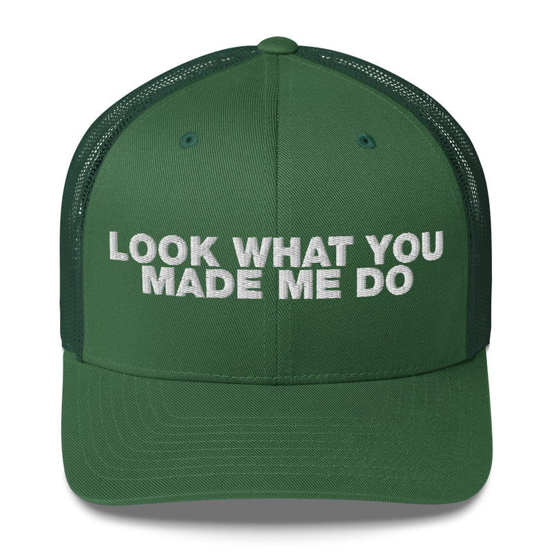 Look What You Makde Me Do - Trucker Cap