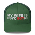 My Wife Is Psychotic - Trucker Cap