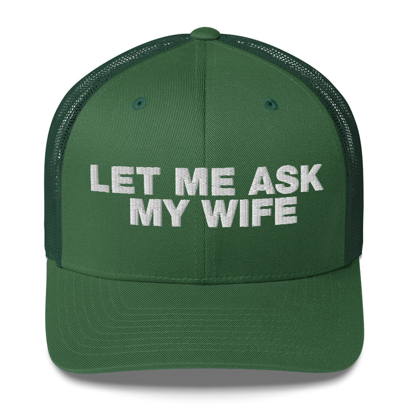 Let Me Ask My Wife - Trucker Cap