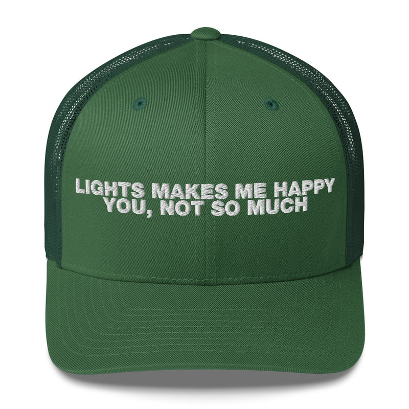 Lights Makes Me Happy You, Not So Much - Trucker Cap