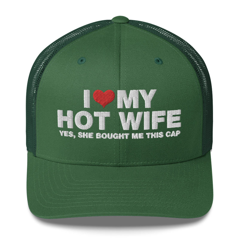 I Love My Hot Wife Yes, She Bought Me This Cap - Trucker Cap