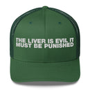 The Liver Is Evil It Must Be Punished - Trucker Cap