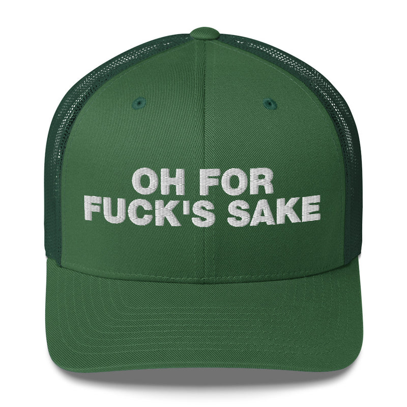 Oh for Fuck's Sake - Trucker Cap