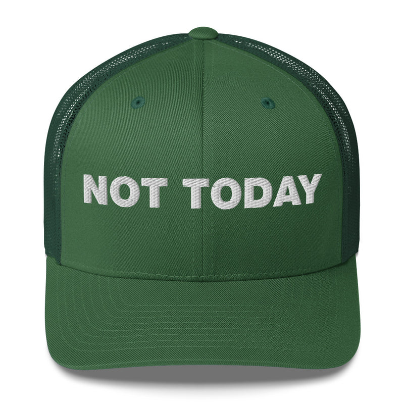 Not Today - Trucker Cap