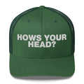 How's your head? - Trucker Cap