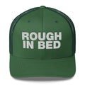 Rough in bed - Trucker Cap