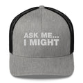 Ask Me... I Might - Trucker Cap