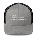 I Can't. I Have Plans. In The Garage. - Trucker Cap