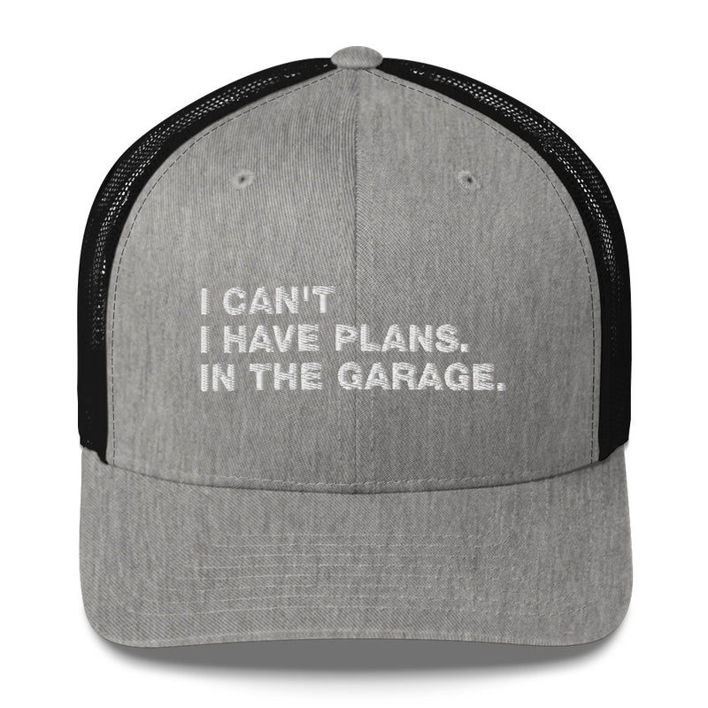 I Can't. I Have Plans. In The Garage. - Trucker Cap