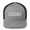 My Name Is Daddy - Trucker Cap