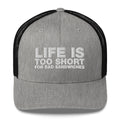 Life Is Too Short For Bad Sandwiches - Trucker Cap