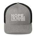 Nope. I'm Going Back To Bed - Trucker Cap