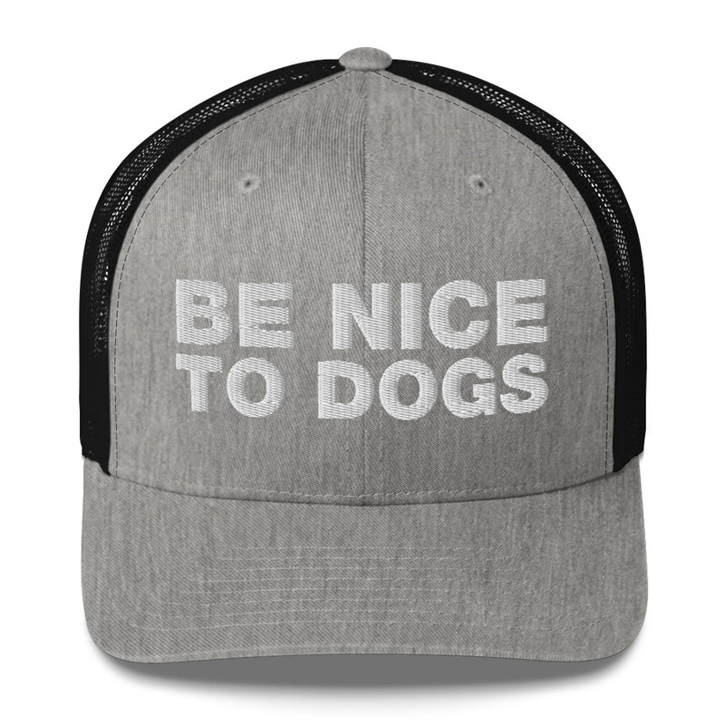 Be Nice To Dogs - Trucker Cap