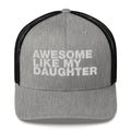 Awesome Like My Daughter - Trucker Cap