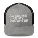 Awesome Like My Daughter - Trucker Cap