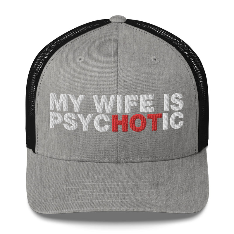 My Wife Is Psychotic - Trucker Cap