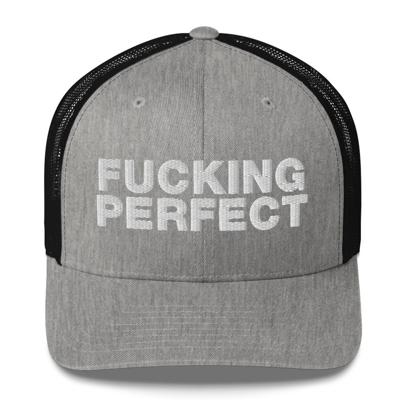 Fucking Perfect - Trucker Cap