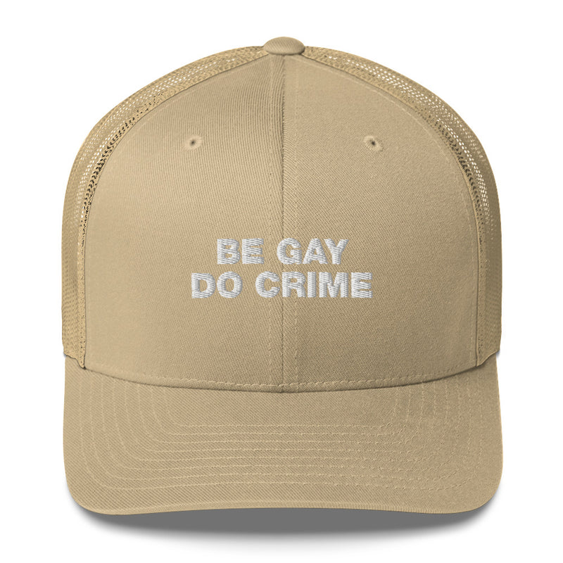 Be Gay Do Crime - Trucker Cap