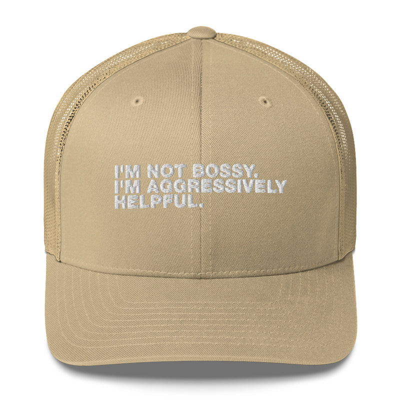 I'm Not Bossy. I'm Aggressively Helpful. - Trucker Cap