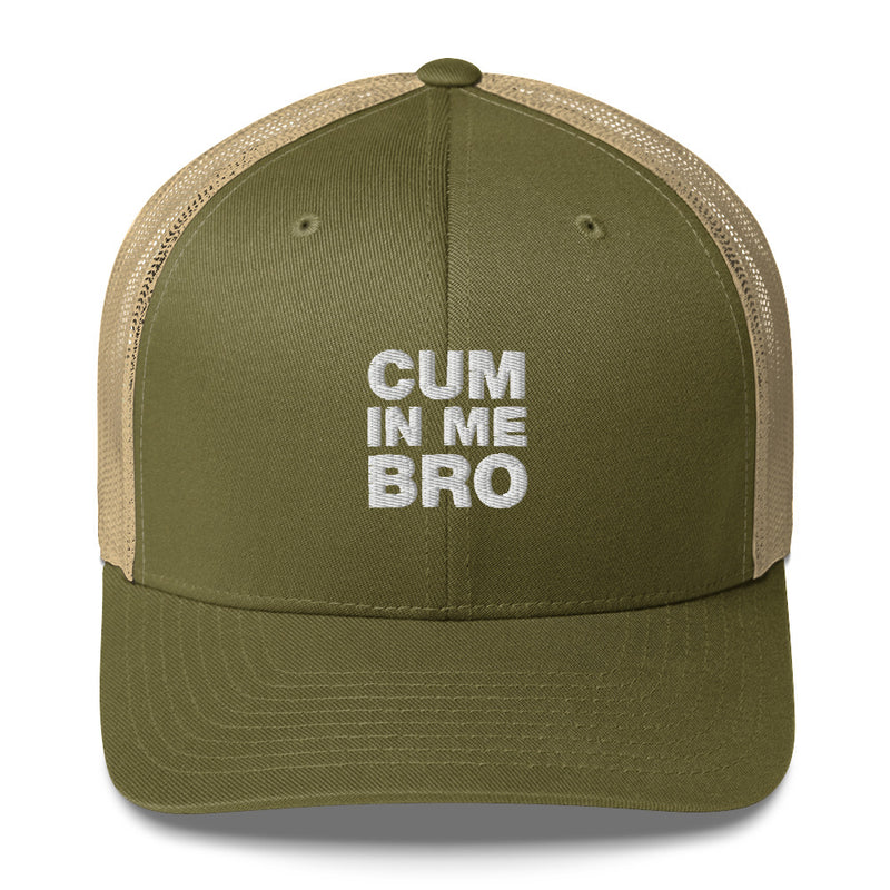 Cum In Me Bro - Trucker Cap