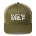 I'm With The MILF - Trucker Cap