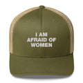 I Am Afraid Of Women - Trucker Cap