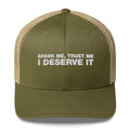 Spank Me, Trust Me I Deserve It - Trucker Cap