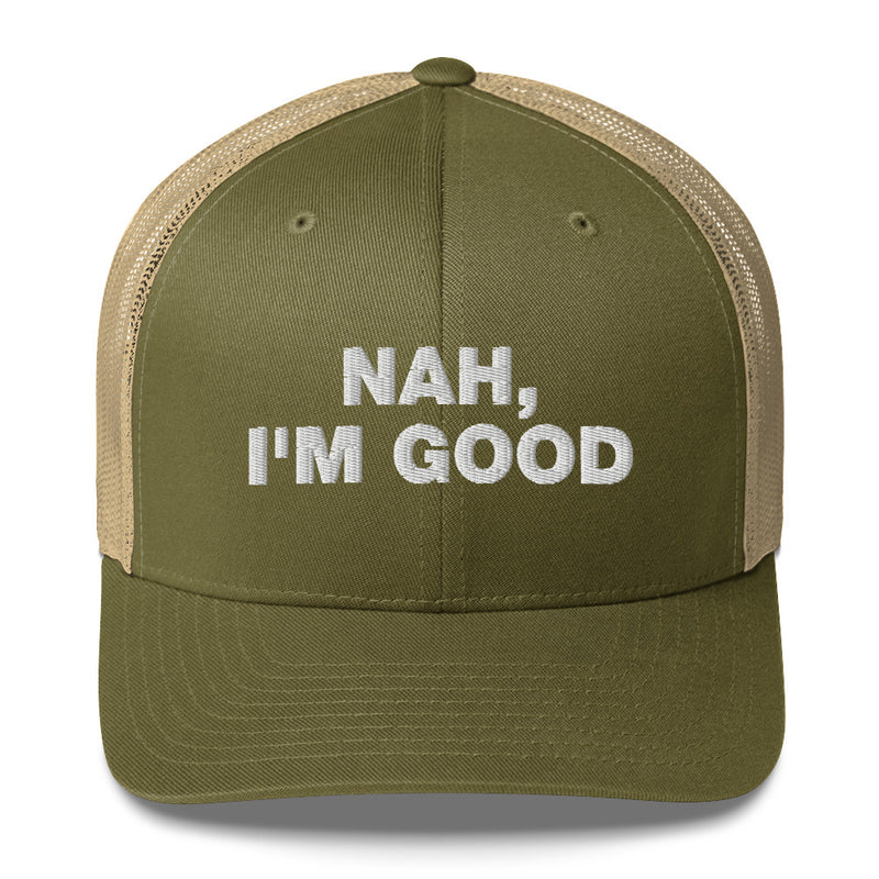 Nah, I'm Good - Trucker Cap