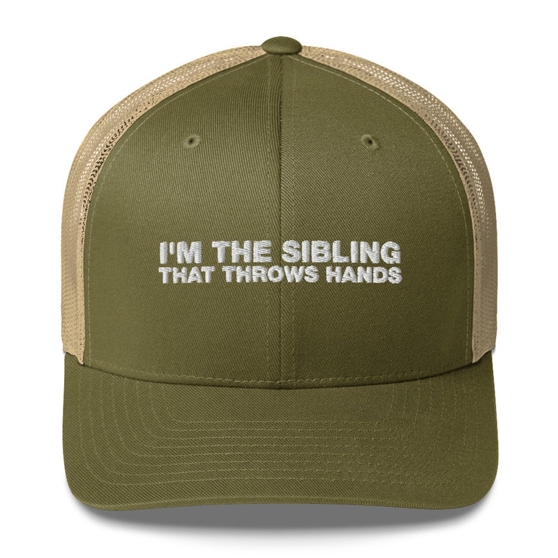 I'm The Sibling That Throws Hands - Trucker Cap