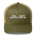 You Matter Don't Give Up - Trucker Cap