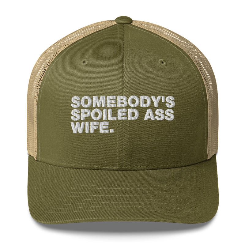 Somebody's Spoiled Ass Wife - Trucker Cap