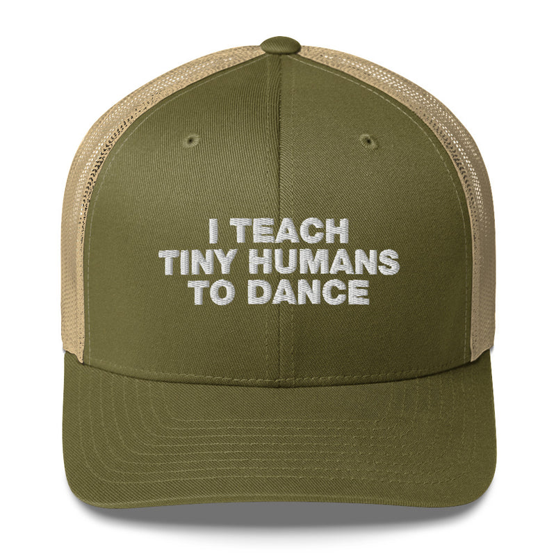 I Teach Tiny Humans To Dance - Trucker Cap