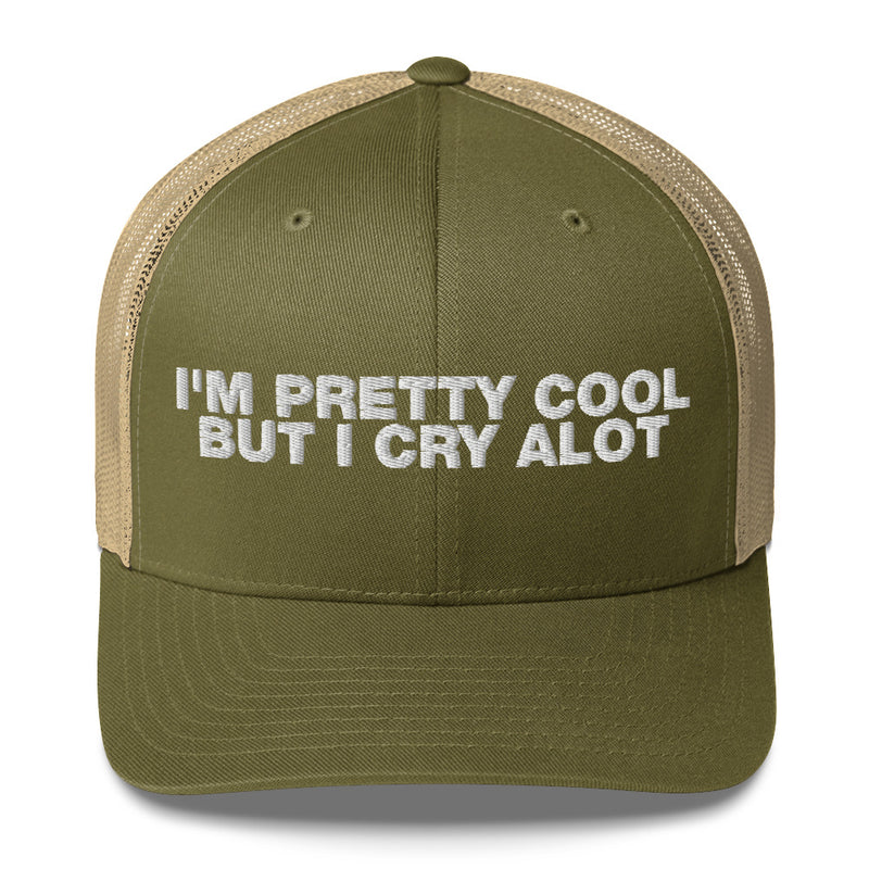 I'm Pretty Cool But I Cry A Lot - Trucker Cap