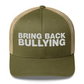 Bring Back Bullying - Trucker Cap