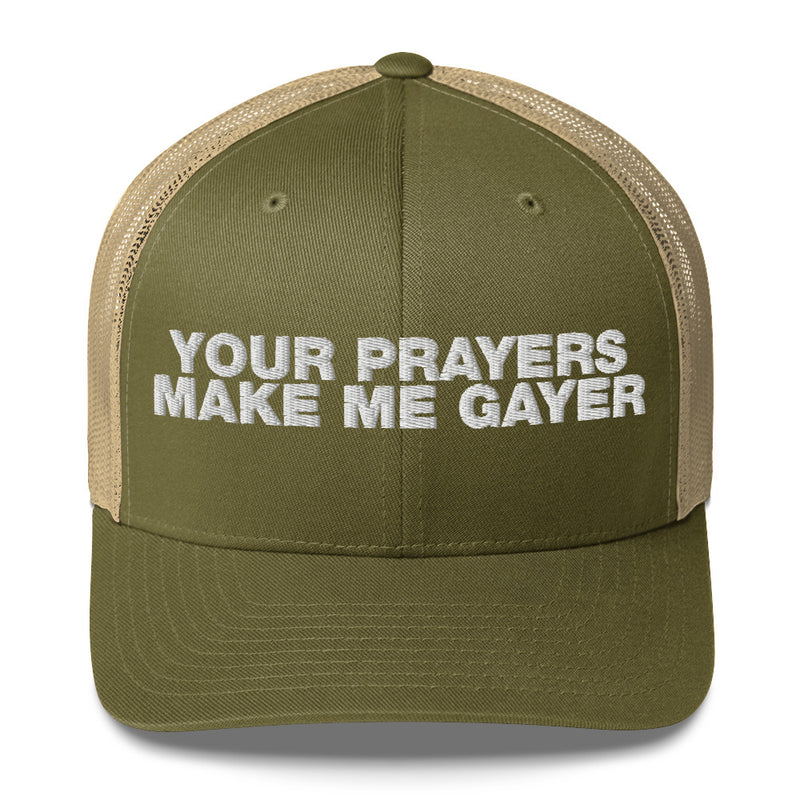 Your Prayers Make Me Gayer - Trucker Cap