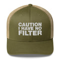 Caution I Have No Filter - Trucker Cap