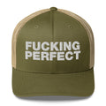 Fucking Perfect - Trucker Cap