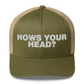 How's your head? - Trucker Cap