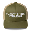 I can't think straight - Trucker Cap