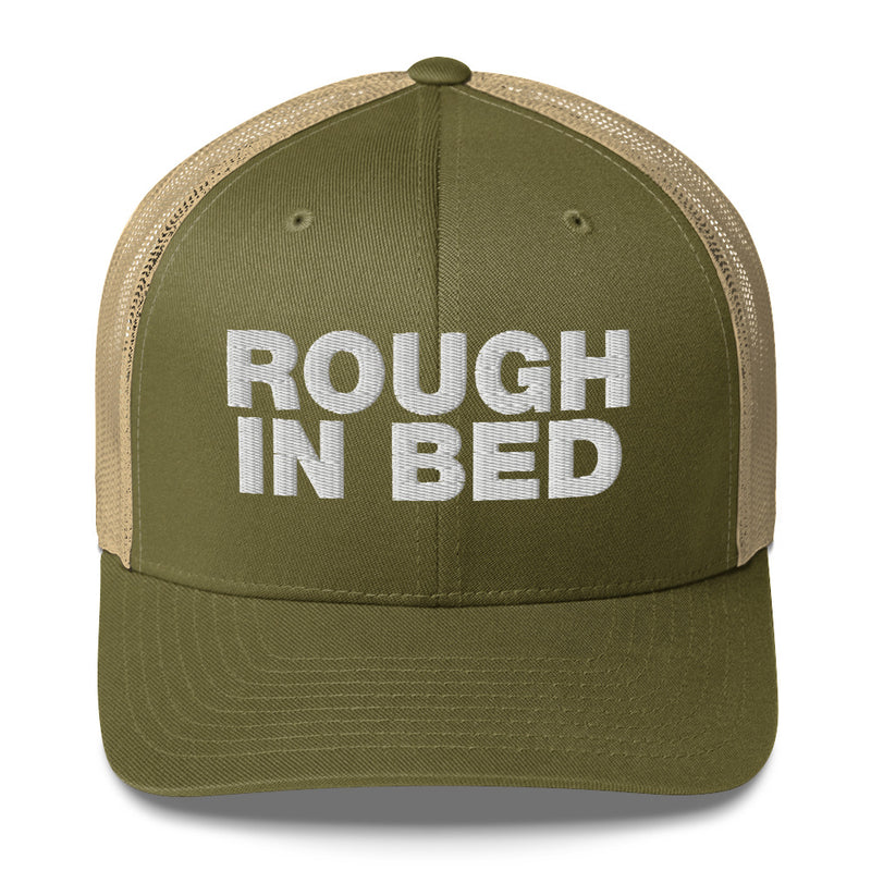 Rough in bed - Trucker Cap