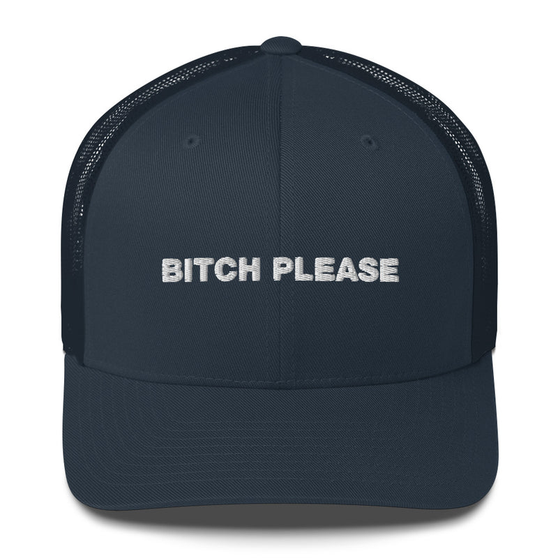 Bitch Please - Trucker Cap