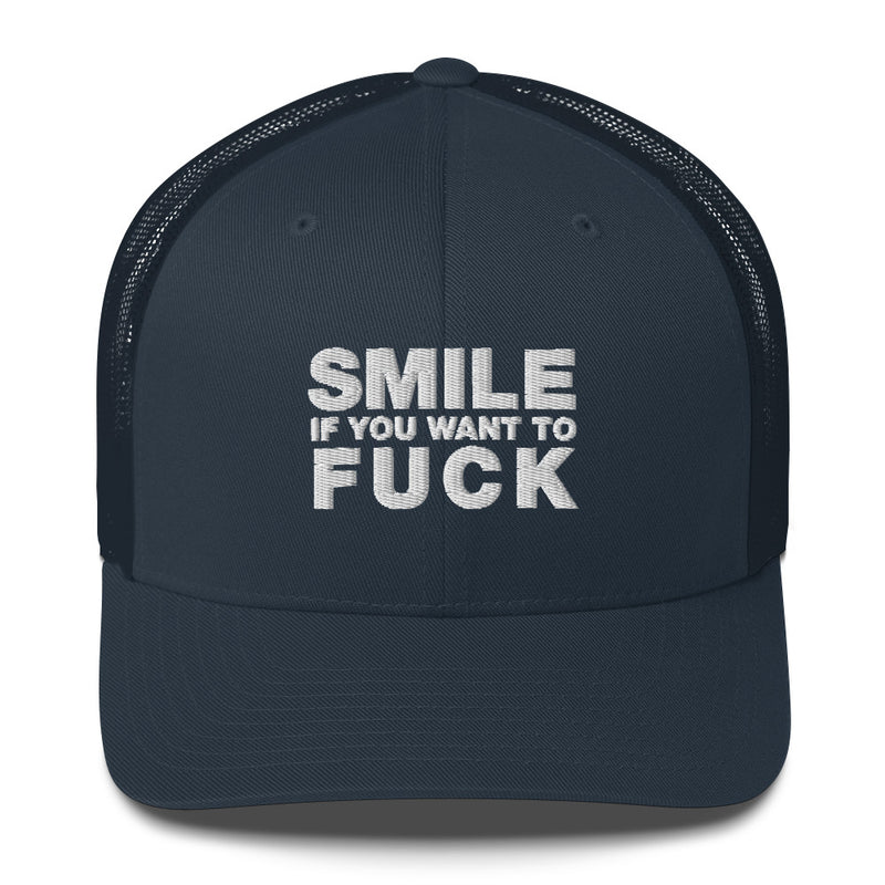 Smile If You Want To Fuck - Trucker Cap