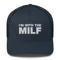 I'm With The MILF - Trucker Cap