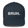 Bruh. - Trucker Cap